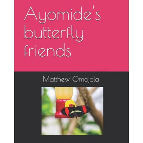 (영문도서) Ayomide''s butterfly friends Paperback, Independently Published, English, 9781521040133