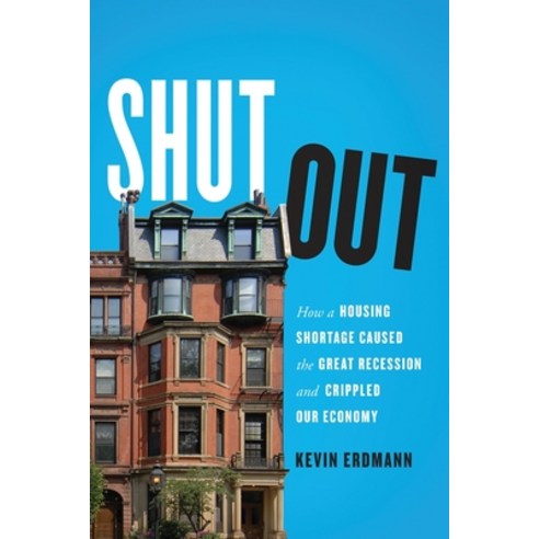 (영문도서) Shut Out: How a Housing Shortage Caused the Great Recession and Crippled Our Economy Paperback, Rowman & Littlefield Publis..., English, 9781538163009
