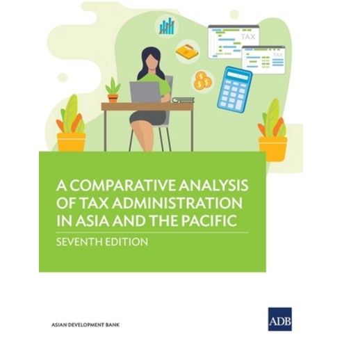 (영문도서) A Comparative Analysis of Tax Administration in Asia and the Pacific: Seventh Edition Paperback, Asian Development Bank, English, 9789292705817