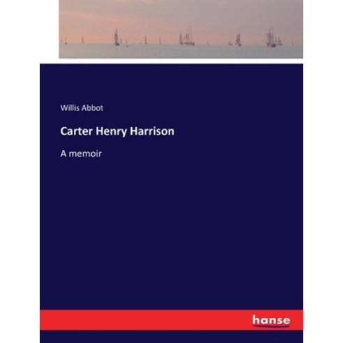 (영문도서) Carter Henry Harrison: A memoir Paperback, Hansebooks, English, 9783337124304