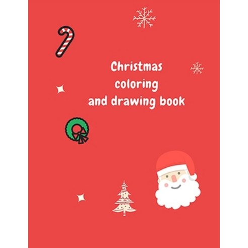 Christmas drawing and coloring book: Coloring and drawing book for kids 100 pages size: 8.5 / 11 Paperback, Independently Published, English, 9798583321995