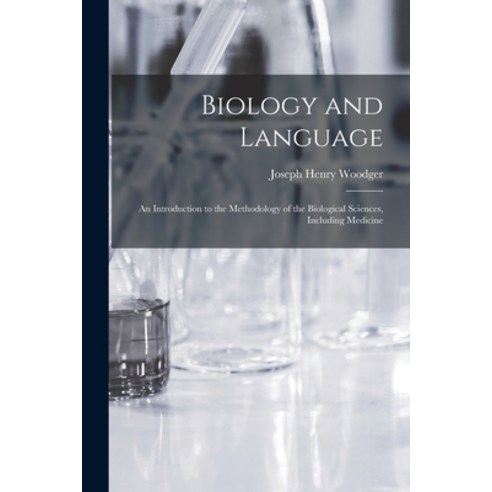 (영문도서) Biology and Language: an Introduction to the Methodology of the Biological Sciences Includin... Paperback, Hassell Street Press, English, 9781014529886