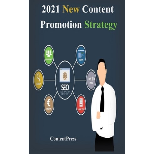 2021 New Content Promotion Strategy: Best Ways of Promoting your New Business Content in 2021 Paperback, Independently Published, English, 9798598215999