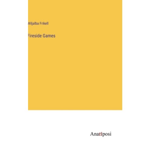 (영문도서) Fireside Games Hardcover, Anatiposi Verlag, English, 9783382313074