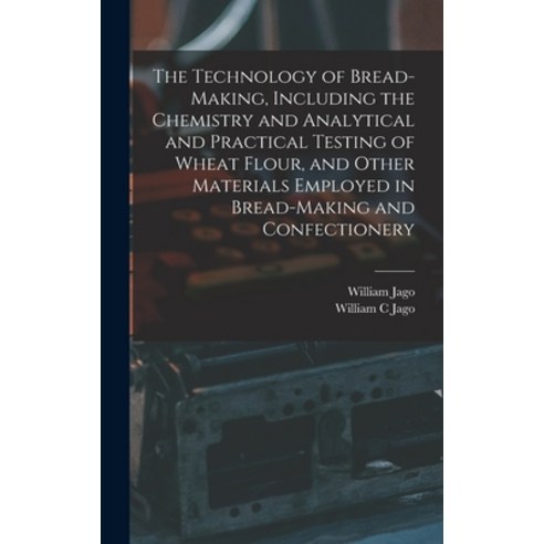 (영문도서) The Technology of Bread-making Including the Chemistry and Analytical and Practical Testing ... Hardcover, Legare Street Press, English, 9781015848733