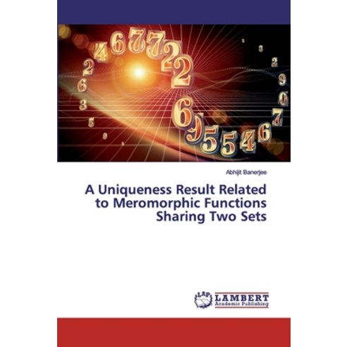 A Uniqueness Result Related to Meromorphic Functions Sharing Two Sets Paperback, LAP Lambert Academic Publis..., English, 9786202011723