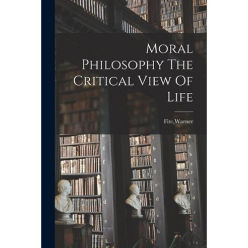(영문도서) Moral Philosophy The Critical View Of Life Paperback, Hassell Street Press, English, 9781014017277