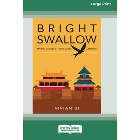 Bright Swallow: Making choices in Mao''s China (16pt Large Print Edition) Paperback, ReadHowYouWant, English, 9780369355157