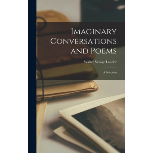 (영문도서) Imaginary Conversations and Poems: A Selection Hardcover, Legare Street Press, English, 9781015545519