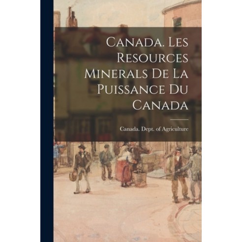(영문도서) Canada. Les Resources Minerals De La Puissance Du Canada Paperback, Legare Street Press, English, 9781014885203