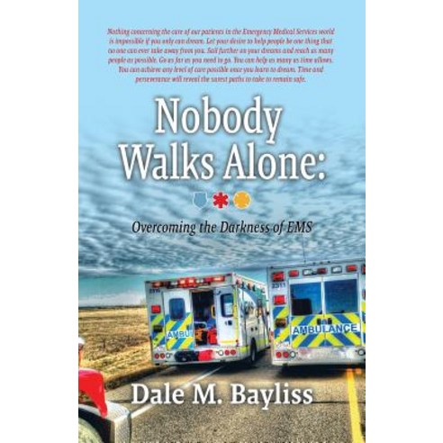 Nobody Walks Alone: Overcoming the Darkness of EMS Paperback, Dale M. Bayliss, English, 9780228805977