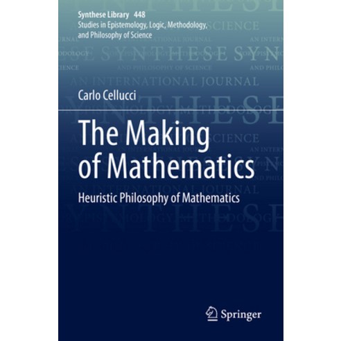 (영문도서) The Making of Mathematics: Heuristic Philosophy of Mathematics Paperback, Springer, English, 9783030897338