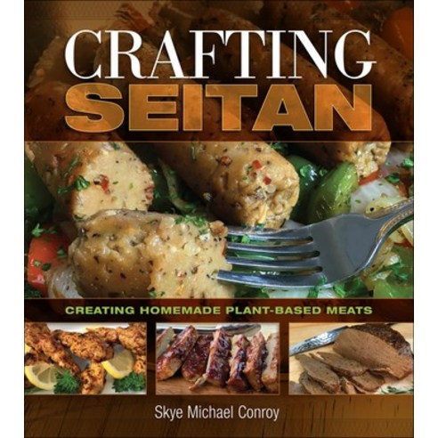 Crafting Seitan: Creating Homemade Plant-Based Meats Paperback, Bpc, English, 9781570673962