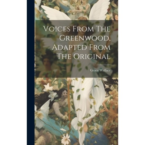 (영문도서) Voices From The Greenwood Adapted From The Original Hardcover, Legare Street Press, English, 9781019745953