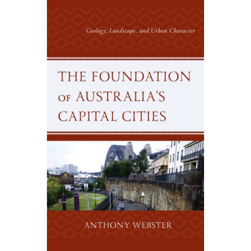 (영문도서) The Foundation of Australia''s Capital Cities: Geology Landscape and Urban Character Hardcover, Lexington Books, English, 9781498597951