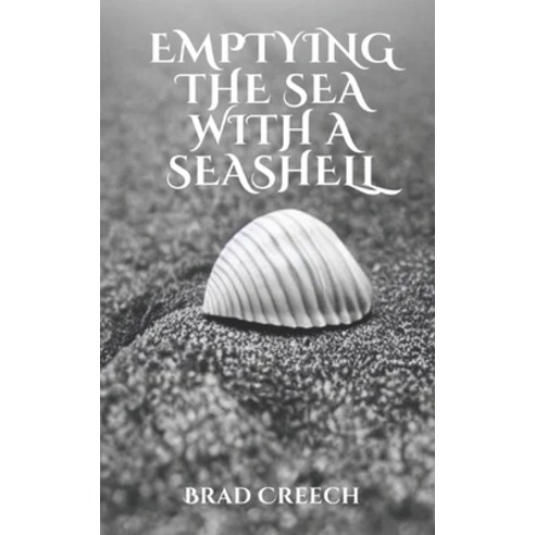 (영문도서) Emptying the Sea with a Seashell: A Collection of Thoughts on Theology Culture and History Paperback, Independently Published, English, 9798852693877