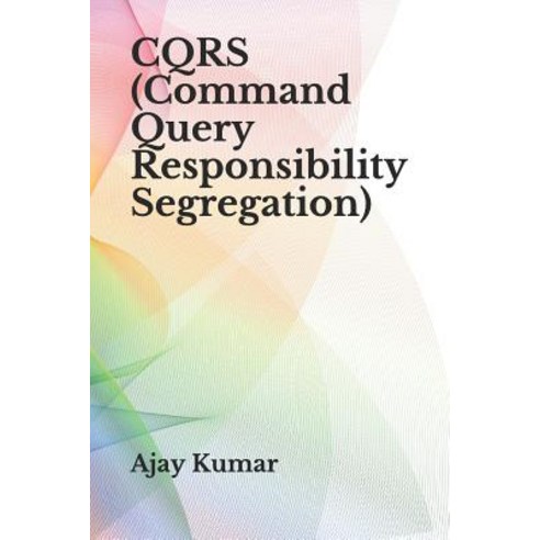 (영문도서) CQRS (Command Query Responsibility Segregation) Paperback, Independently Published, English, 9781795874779