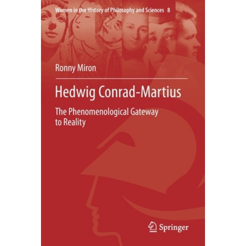 (영문도서) Hedwig Conrad-Martius: The Phenomenological Gateway to Reality Paperback, Springer, English, 9783030687854