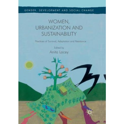Women Urbanization and Sustainability: Practices of Survival Adaptation and Resistance Paperback, Palgrave MacMillan