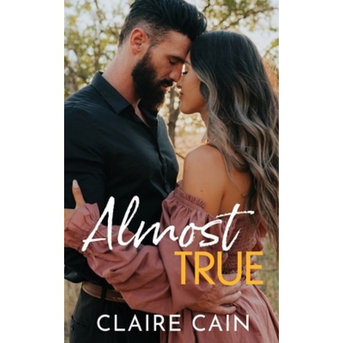 (영문도서) Almost True: A Sweet Small Town Romance Paperback, Claire Cain, English, 9781954005372