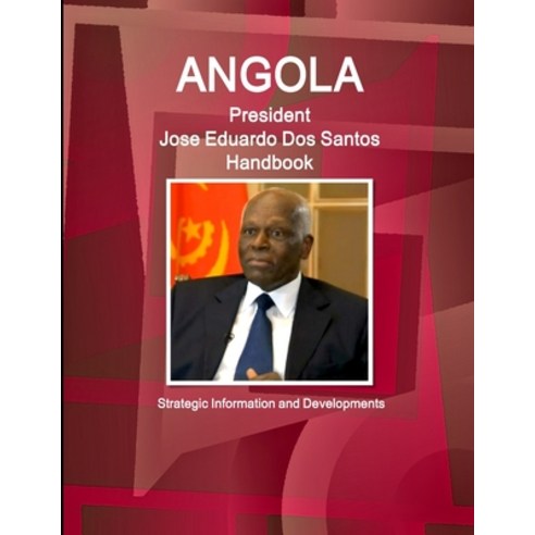 (영문도서) Angola President Jose Eduardo Dos Santos Handbook Strategic Information and Developments Paperback, Int''l Business Publications..., English, 9781433001314
