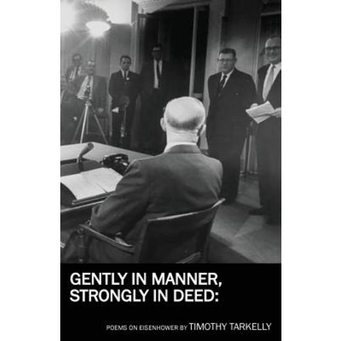 (영문도서) Gently in Manner Strongly in Deed: Poems on Eisenhower Paperback, Spartan Press, English, 9781950380077