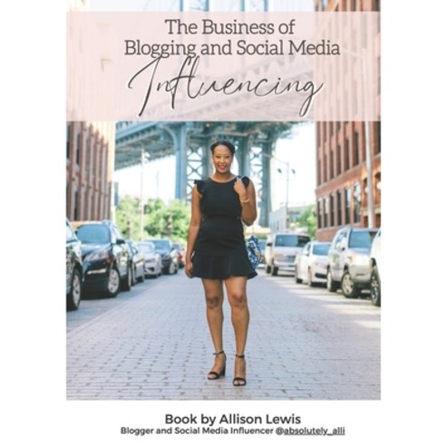 The Business of Blogging and Social Media Influencing Paperback, Independently Published