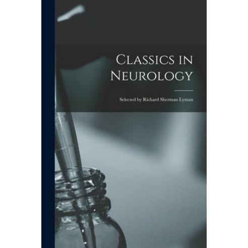 (영문도서) Classics in Neurology; Selected by Richard Sherman Lyman Paperback, Hassell Street Press, English, 9781013695216