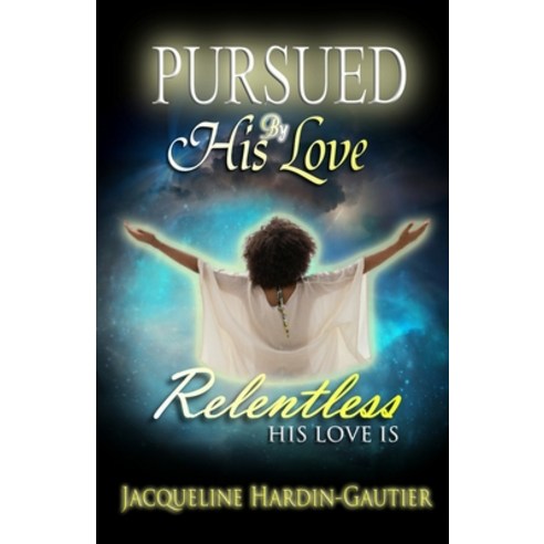 (영문도서) Pursued By His Love: His Love is Relentless Paperback, ASA Publishing Corporation, English, 9781946746115