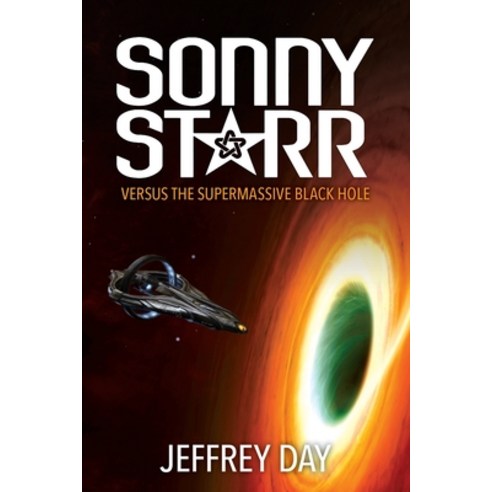 (영문도서) Sonny Starr Versus The Supermassive Black Hole Paperback, Createspace Independent Pub..., English, 9781519435132