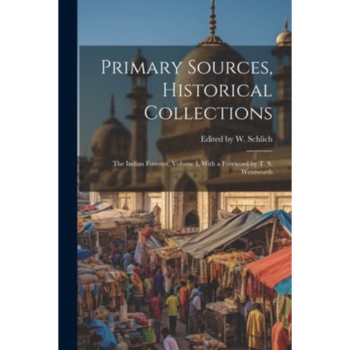 (영문도서) Primary Sources Historical Collections: The Indian Forester Volume I With a Foreword by T.... Paperback, Legare Street Press, English, 9781022250505