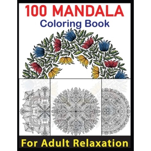 100 Mandala Coloring Book For Adult Relaxation: 100 Mandalas Adult Coloring Book with Fun Easy and... Paperback, Independently Published, English, 9798565506761