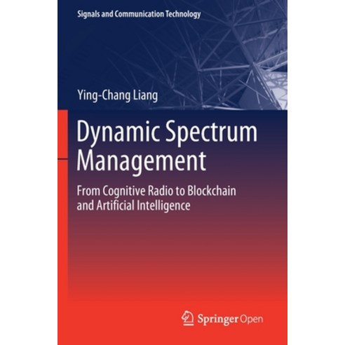 Dynamic Spectrum Management: From Cognitive Radio to Blockchain and Artificial Intelligence Paperback, Springer