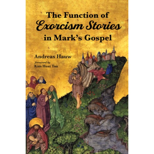 (영문도서) The Function of Exorcism Stories in Mark''s Gospel Hardcover, Wipf & Stock Publishers, English, 9781532662645