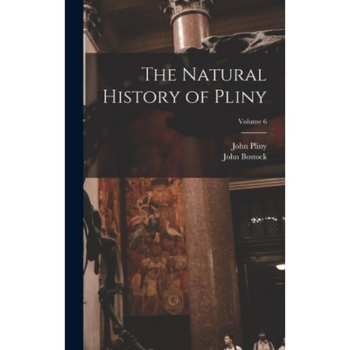(영문도서) The Natural History of Pliny; Volume 6 Hardcover, Legare Street Press, English, 9781017975321
