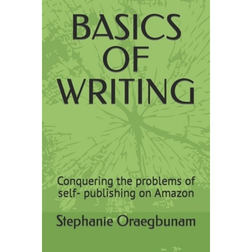 (영문도서) Basics of Writing: Conquering the problems of self- publishing on Amazon Paperback, Independently Published, English, 9798367891010