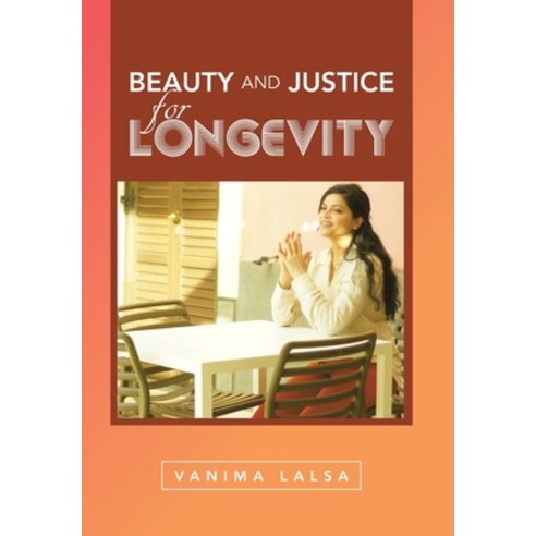 (영문도서) Beauty and Justice for Longevity Hardcover, Xlibris Us, English, 9798369401859