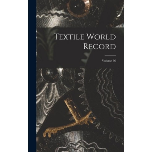 (영문도서) Textile World Record; Volume 36 Hardcover, Legare Street Press