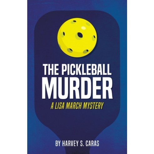 The Pickleball Murder: A Lisa March Mystery Paperback, Ym Press, English, 9780578794358