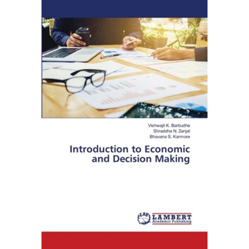 (영문도서) Introduction to Economic and Decision Making Paperback, LAP Lambert Academic Publis..., English, 9786207451630