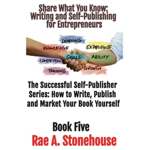 (영문도서) Share What You Know: Writing and Self-Publishing for Entrepreneurs Paperback, Live for Excellence Product..., English, 9781998813490