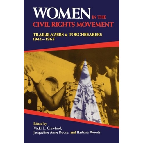 Women in the Civil Rights Movement: Trailblazers and Torchbearers 1941â "1965 Paperback, Indiana University Press