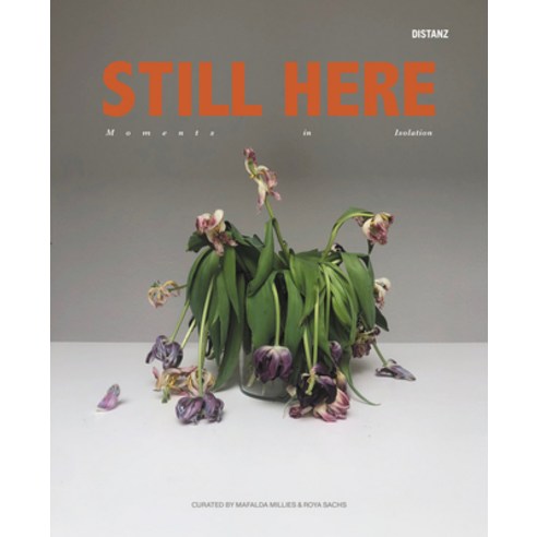 Still Here: Moments in Isolation Hardcover, Distanz, English, 9783954763689
