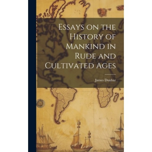 (영문도서) Essays on the History of Mankind in Rude and Cultivated Ages Hardcover, Legare Street Press, English, 9781019773512
