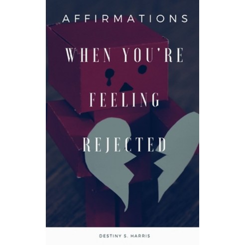When You''re Feeling Rejected: Affirmations Paperback, Independently Published, English, 9798566631455