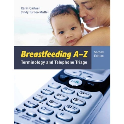 (영문도서) Breastfeeding A-Z: Terminology and Telephone Triage Paperback, Jones & Bartlett Publishers, English, 9781449687762