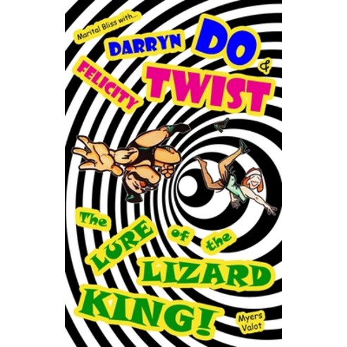 (영문도서) Marital Bliss with Darryn Do and Felicity Twist: The Lure of the Lizard King! Paperback, Independently Published, English, 9798787069891