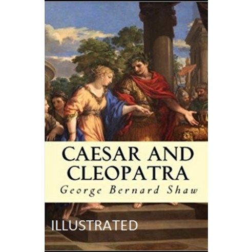 (영문도서) Caesar and Cleopatra Illustrated Paperback, Independently Published, English, 9798506283874