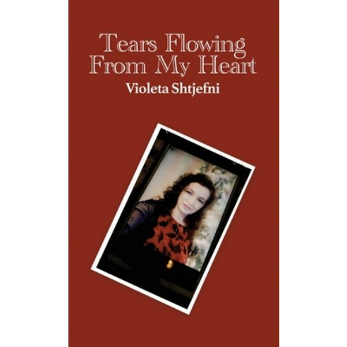 (영문도서) Tears Flowing from My Heart Hardcover, Dorrance Publishing Co., English, 9781636612454