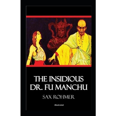 The Insidious Dr. Fu-Manchu illustrated Paperback, Independently Published, English, 9798697950807